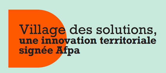 Village des solutions, une innovation territoriale signée Afpa